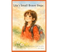 Lila’s small brave steps: Where Little Hearts Learn to Shine