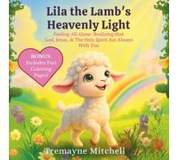 Lila the Lamb’s Heavenly Light: Feeling All Alone: Realizing that God, Jesus, & The Holy Spirit Are Always With You