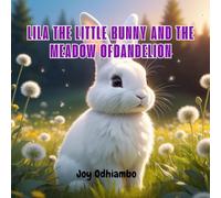 LILA THE LITTLE BUNNY AND THE MEADOW OF DANDELION