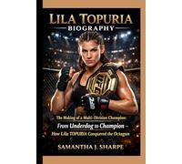 LILA TOPURIA BIOGRAPHY: The Making of a Multi-Division Champion: from underdog to champion:how Lila TOPURIA conquered the octagon