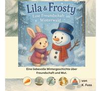 Lila und Frosty - Eine Freundschaft im Winterwald: Das kleine Hasimädchen und der Schneemann
