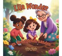 Lila Wonder en de helpende handen: Een verhaal over vriendelijkheid en anderen helpen: 2