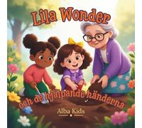 Lila Wonder och de hjälpande händerna: En berättelse om vänlighet och att hjälpa andra: 2