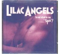 Lilac Angels - I'M Not Afraid To Say Yes