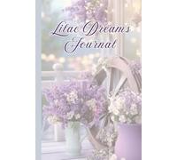 Lilac Dreams: A Floral Journal for Hope, Peace & New Beginnings