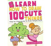 Lilac Eudora Patrick Learn How To Draw 100 Cute Things (Tascabile)