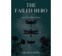 Lilah Lyons The Failed Hero and Other Short Stories (Tascabile)