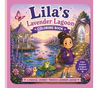 Lila's Lavendar Lagoon Coloring Book: A Magical Journey Through Lavender Lagoon