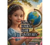 Lila's Magical Globe Adventures: “Spin the globe, and let the adventure begin!”