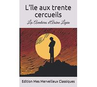 L'île aux trente cercueils: Les Aventures d'Arsène Lupin par Maurice Leblanc (French Edition)