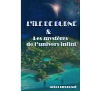 L'ÎLE DE DURNE ET LES MYSTERES DE L'UNIVERS INFINI