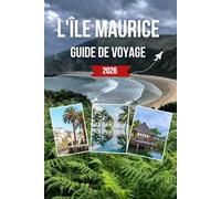L'île Maurice GUIDE DE VOYAGE 2026
