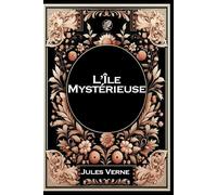 L'Île Mystérieuse: Grand format RIGIDE illustré - Édition Collector avec illustrations exclusives et texte intégral