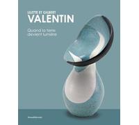 LILETTE ET GILBERT VALENTIN : ATELIER LES ARCHANGES - QUAND LA TERRE DEVIENT LUMIÈRE (FR-ENG)