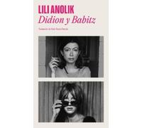 Lili Anolik Didion & Babitz (Spanish Edition) (Tascabile)