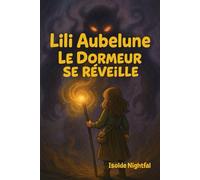 Lili Aubelune Tome 3 Le dormeur se réveille