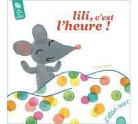 Lili, c'est l'heure !: Le temps : de la seconde au jour