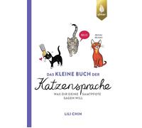 Lili Chin Das kleine Buch der Katzensprache: Was dir deine Sa (Copertina rigida)