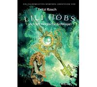 Lili Hobs: und der magische Schlüssel: 1