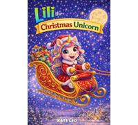 Lili the Christmas Unicorn: Story Book for Girls 4-8
