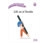 Lili va à l'école: Les aventures de Lili Puce - Niveau 5