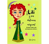 Lili y sus disfraces mágicos, princesas, hadas y más personajes para colorear
