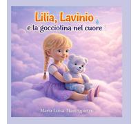 Lilia,Lavinio e la gocciolina nel cuore