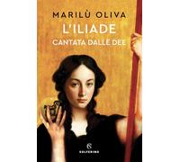 L'Iliade cantata dalle dee [Paperback] [Jan 30, 2024] Oliva, Marilù