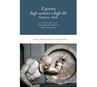 L'Iliade. Il poema degli uomini e degli déi