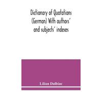Lilian Dalbiac Dictionary of quotations (German) With authors' and s (Tascabile)