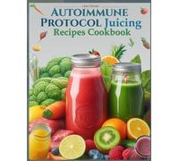 Lilian Daniel Autoimmune Protocol Juicing Recipes Cookbook (AIP) (Tascabile)