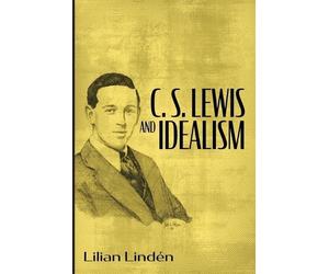 Lilian Lindén C. S. Lewis and Idealism (Tascabile)