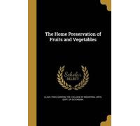 Lilian Peek The Home Preservation of Fruits and Vegetables (Tascabile)