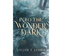 Lilian T James Into the Wonder Dark (Tascabile)