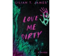 Lilian T James Love Me Dirty (Tascabile)