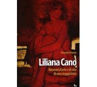 Liliana Cano, itinerari d'arte e di vita di una viaggiatrice. Ediz. illustrata