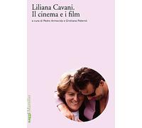 Liliana Cavani. Il cinema e i film