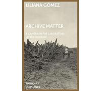 Liliana Gómez Archive Matter - A Camera in the Laboratory of the Mod (Tascabile)