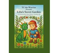 Lilia's Secret Garden: TC the Warrior Presents: Lilia the Magical Dragon Series