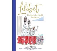 Lilibet: The Girl Who Would be Queen: A gorgeously illustrated gift book