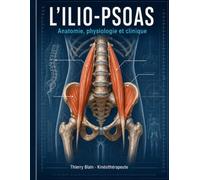 L'ILIO-PSOAS: Anatomie, physiologie et clinique