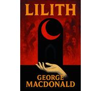 Lilith: A Romance - Illustrated Book by George MacDonald