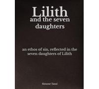 Lilith and the Seven Daughters: An Ethos of Sin, Reflected in the Seven Daughters of Lilith