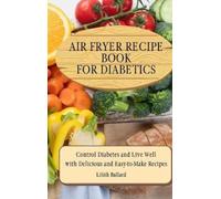 Lilith Ballard Air Fryer Recipes For Diabetics (Copertina rigida)