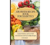 Lilith Ballard Air Fryer Recipes For Diabetics (Tascabile)
