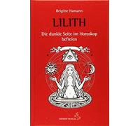 Lilith - Die dunkle Seite im Horoskop befreien: Ein konkreter Deutungsweg