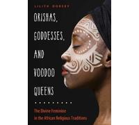 Lilith Dorsey Orishas, Goddesses, and Voodoo Queens (Tascabile)