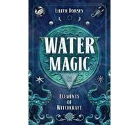 Lilith Dorsey Water Magic (Tascabile)