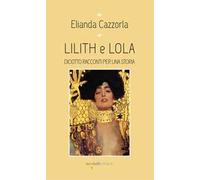 Lilith e Iola. Diciotto racconti per una storia