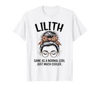 Lilith è uguale a Una Ragazza Normale Solo Un Nome di Ragazza Molto più Cool Maglietta